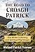 The Road to Croagh Patrick: One Writer's Literary and Spiritual Pilgrimages