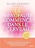 La ménopause commence dans le cerveau (French Edition)