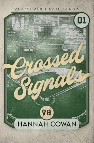 Crossed Signals: A Best Friends To Lovers, Baseball Romance (Vancouver Havoc series Book 1)