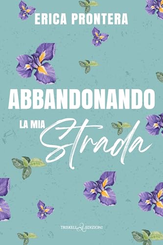 Abbandonando la mia strada (Love Street Vol. 2) (Italian Edition)