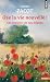 Ose la vie nouvelle !: Les ...
