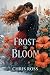 Frost to Bloom (Turning Sea...