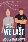 Even if We Last