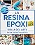 La Resina Epoxi Biblia Del ...