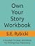Own Your Story Workbook by S.E. Rybicki