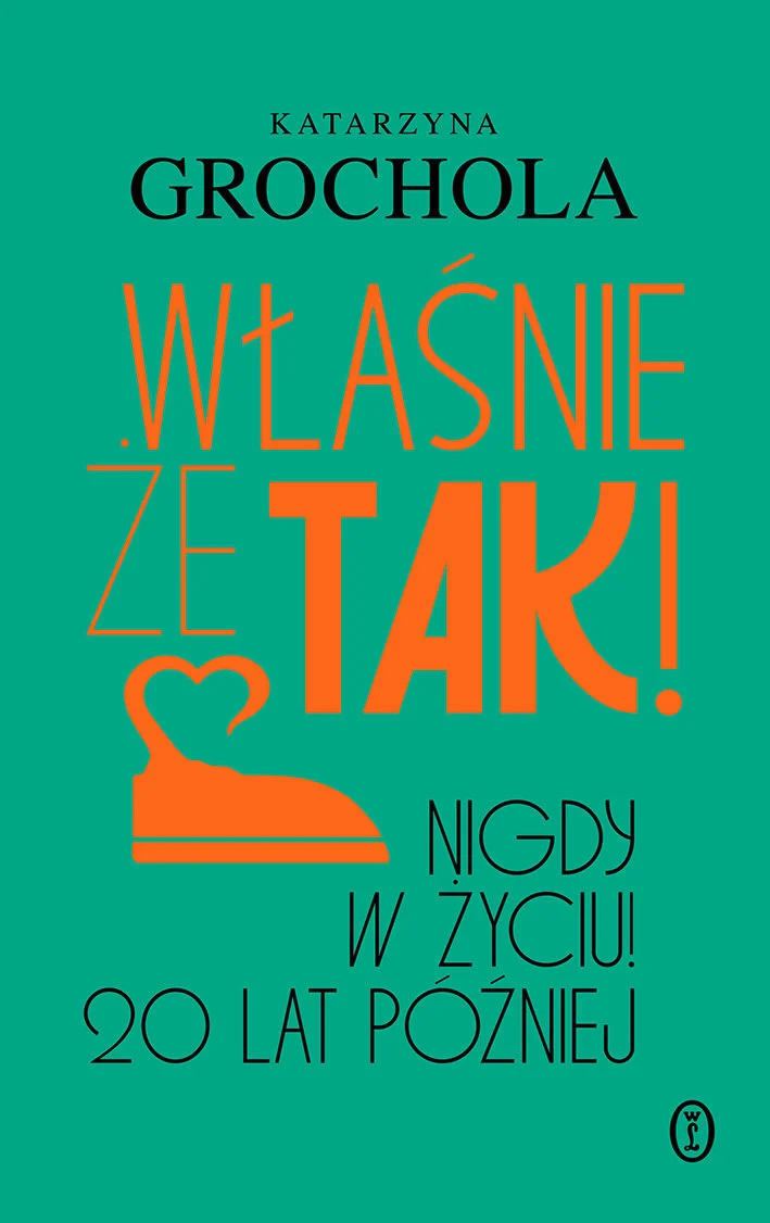 Właśnie że tak! Nigdy w życiu! 20 lat później (Żaby i anioły, #5)