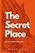 The Secret Place: Cultivate...