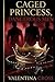 Caged Princess, Dangerous Men by Valentina Cross