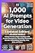 1,000 AI PROMPTS FOR VIDEO GENERATION (UPDATED EDITION)  by Abraham Webber