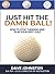Just Hit The Damn Ball!: Ho...