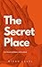 The Secret Place: Cultivate...
