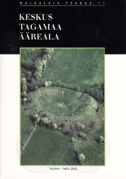 Keskus – tagamaa – ääreala. Uurimusi asustushierarhia ja võimukeskuste kujunemisest Eestis