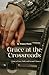 Grace at the Crossroads: A ...