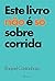 Este livro não é só sobre corrida (Portuguese Edition)