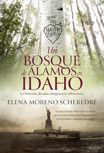 Un bosque de álamos en Idaho: La historia de una emigración silenciosa | Un apasionante relato sobre la huella que los vascos dejaron en Norteamérica. ... adictiva y necesaria. (Spanish Edition)