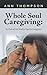 Whole Soul Caregiving:: An ...