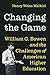 Changing the Game: William G. Bowen and the Challenges of American Higher Education