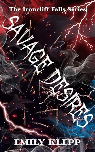Savage Desires: An Ironcliff Falls Story (Kindle Edition)