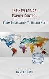 The New Era of Export Control: From Regulation to Resilience (Accessible Export Controls Toolkit Series) The New Era of Export Control: From Regulation to Resilience (Accessible Export Controls Toolkit Series)