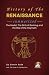 HISTORY OF THE RENAISSANCE Summarized by Devon Kade