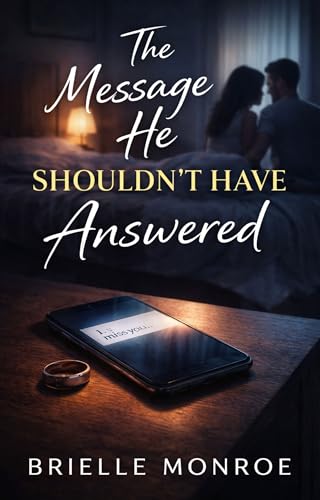 The Message He Never Should Have Answered: A Marriage in Trouble Second Chance Romance (The Line He Almost Crossed Book 1)
