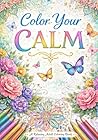 Color Your Calm: Discover the Art of Relaxation Through Color Color Your Calm: Discover the Art of Relaxation Through Color