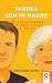 Tardes con mi madre: Un viaje desde el miedo hacia el amor (Spanish Edition)