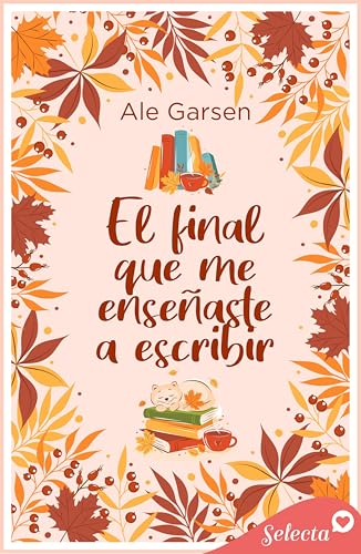 El final que me enseñaste a escribir (Spanish Edition)