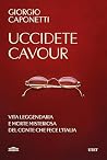 Uccidete Cavour: ...