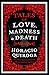 Tales of Love, Madness and Death