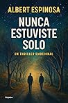 Nunca estuviste solo