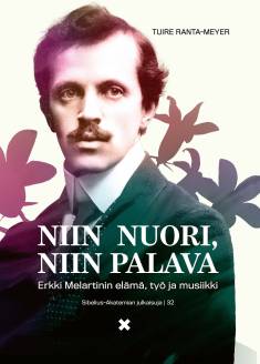Niin nuori, niin palava – Erkki Melartinin elämä, työ ja musiikki (Hardcover)