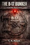 THE B-17 BUNKER: A Cold War Horror Thriller THE B-17 BUNKER: A Cold War Horror Thriller