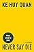 Never Say Die by Ke Huy Quan