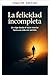 Incomplete Happiness