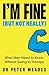 I'm Fine (But Not Really): What Men Need to Know, Without Going to Therapy