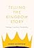 Telling the Kingdom Story: ...