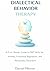 DIALECTICAL BEHAVIOR THERAPY: A 3-in-1 Books Guide to DBT Skills for Anxiety, Emotional Regulation, and Personality Disorders