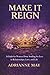 Make it Reign: A Guide for ...