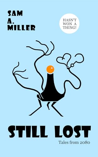 Still Lost: Tales from 2080 (Kindle Edition)