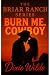 Burn Me, Cowboy by Dixie Wilde