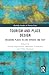Tourism and Place Design: Designing Places to Live, Operate and Visit (Routledge Insights in Tourism Series)