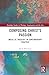 Composing Christ’s Passion: Music as Theology in Contemporary Practice (Routledge Studies in Theology, Imagination and the Arts)