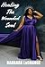 Healing The Wounded Soul by Barbara LaGrange