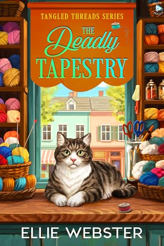 The Deadly Tapestry: A Crafty Cozy Mystery (Tangled Threads Mysteries Book 1)