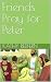 Friends Pray for Peter