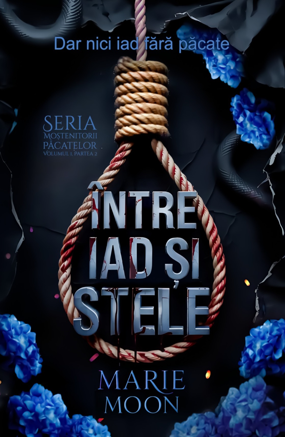 Între iad și stele, Partea II: Dar nici iad fără păcate (Moștenitorii Păcatelor, #1)