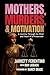 Mothers, Murders, and Motiv...