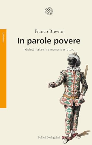 In parole povere: I dialetti italiani tra memoria e futuro (Italian Edition)