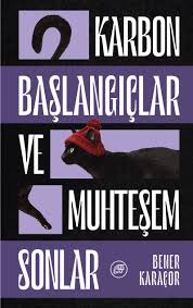 Karbon Başlangıçlar ve Muhteşem Sonlar: Yarım Sonlar Atlas’ı – 1